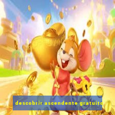 descobrir ascendente gratuito